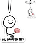 1PCS Car Air Fresheners,Hey You Dropped This Car Air Fresheners for Cute Mirror Freshener Mirror Scented Hanging Cute Car Accessories Decor Interior Home,Hey You Dropped This Gifts for Women Men