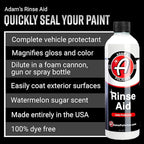 Adam's Polishes Rinse Aid 16oz - Enhances Gloss, Slickness, Color - Use With Foam Gun or Foam Cannon - Ceramic Coating Silica Infused Complete Vehicle Protectant and Exterior Sealant